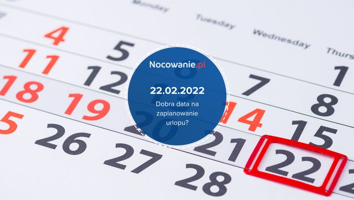 22.02.2022 - dobra data na zaplanowanie wyjątkowej podróży?