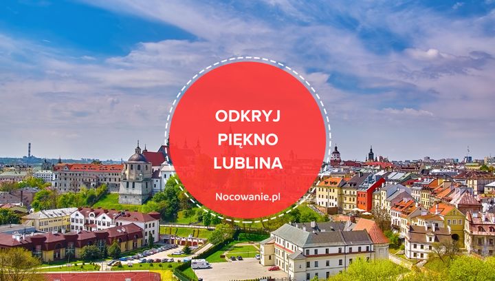 Odkryj wszystko, co najpiękniejsze w Lublinie! Wyjątkowa propozycja dla turystów