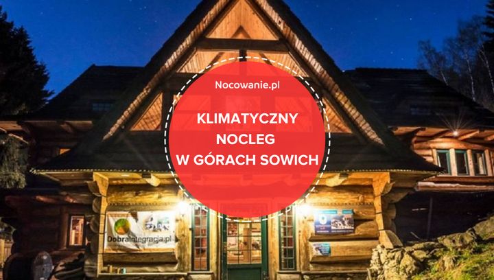 Klimatyczny nocleg w Górach Sowich. Poznaj wyjątkową propozycję!