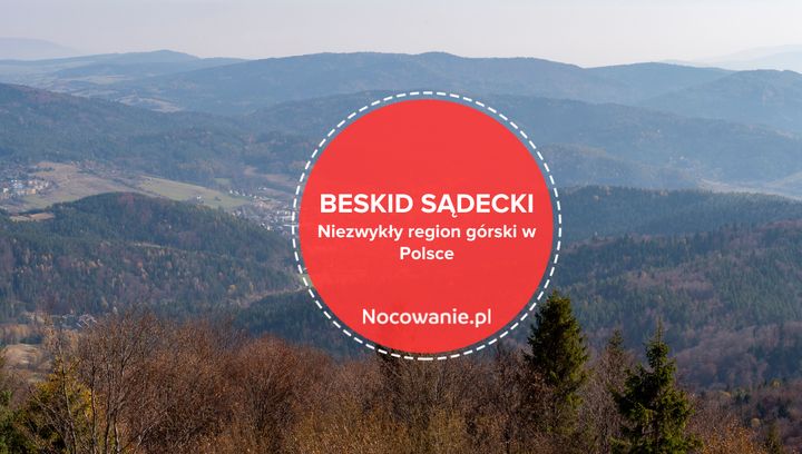 Beskid Sądecki - odkryj niezwykły region górski w Polsce