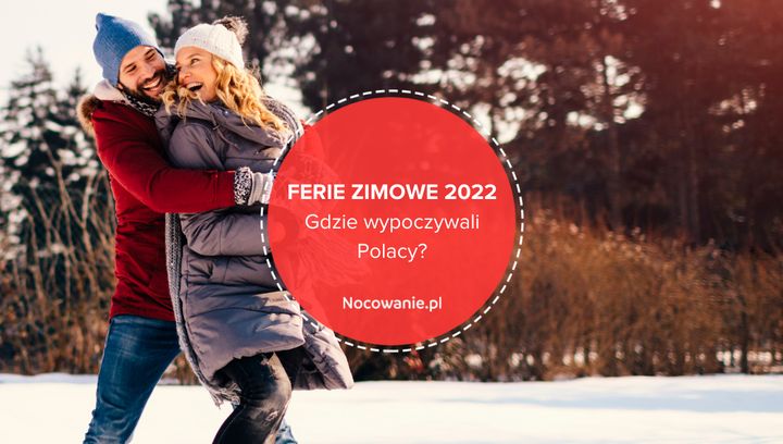 Ferie zimowe 2022. Gdzie wyjeżdżali Polacy?