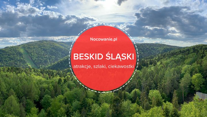 Beskid Śląski: atrakcje, szlaki turystyczne, ciekawostki