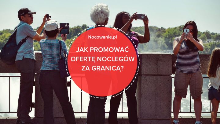 Jak skutecznie promować ofertę noclegów za granicą?