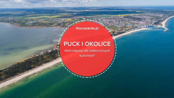 Puck i okolice - alternatywa dla zatłoczonych kurortów? Poznaj niezwykłe miejsca