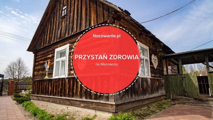 Przystań Zdrowia na Mazowszu. Wybierz urlop na łonie natury!