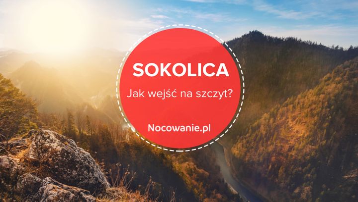 Sokolica - jak wejść na jeden z najpiękniejszych punktów widokowych w Pieninach