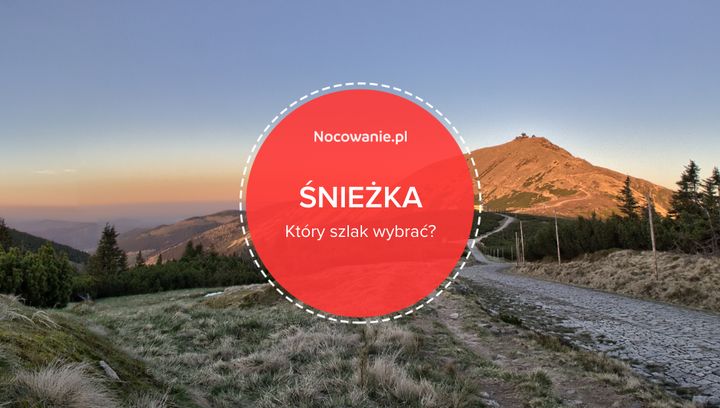 Śnieżka - prawdziwa perła Karkonoszy. Który szlak wybrać?