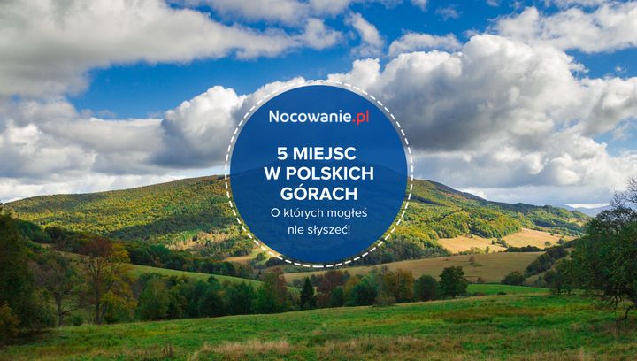 5 wyjątkowych miejsc w polskich górach, o których mogłeś nie słyszeć