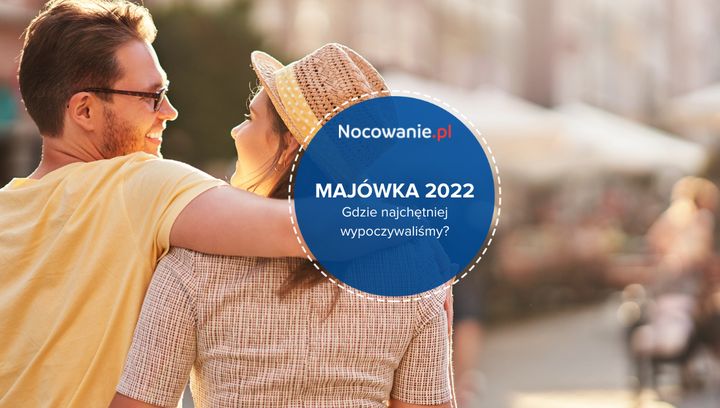 To była udana majówka! Gdzie wypoczywaliśmy najchętniej?