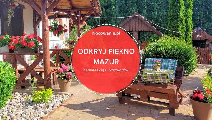 Odkryj piękno Mazur. Zamieszkaj u Szczygłów!