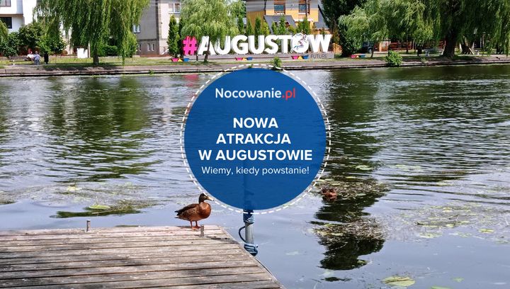 Nowa atrakcja turystyczna w Augustowie. Wiemy, kiedy powstanie!