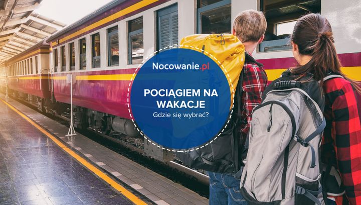 Podróż pociągiem na wakacje. Sprawdź, w które miejsca dojedziesz koleją