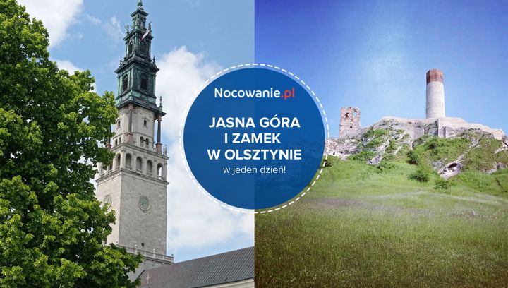 Jasna Góra i Zamek w Olsztynie. Świetna propozycja na jednodniową wycieczkę