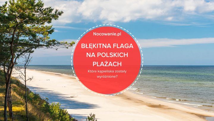 Błękitna flaga na polskich plażach. Które kąpieliska zostały wyróżnione?