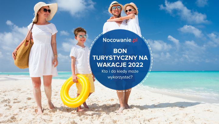 Bon turystyczny na wakacje 2022. Kto i do kiedy może go wykorzystać?