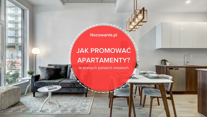 Jak skutecznie promować ofertę apartamentów w znanych polskich miastach?