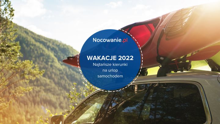 Wakacje 2022. Najtańsze kierunki na urlop samochodem w Polsce