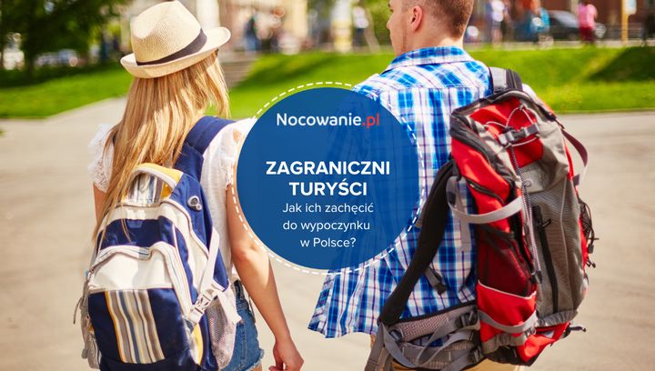 Jak zachęcić zagranicznych turystów do skorzystania z oferty noclegów w Polsce?