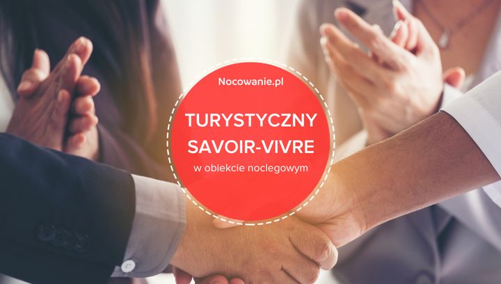 Turystyczny savoir-vivre w obiekcie noclegowym. Jak się zachować podczas urlopu?