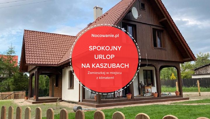 Spokojny i wyjątkowy urlop na Kaszubach. Zamieszkaj w miejscu z klimatem!