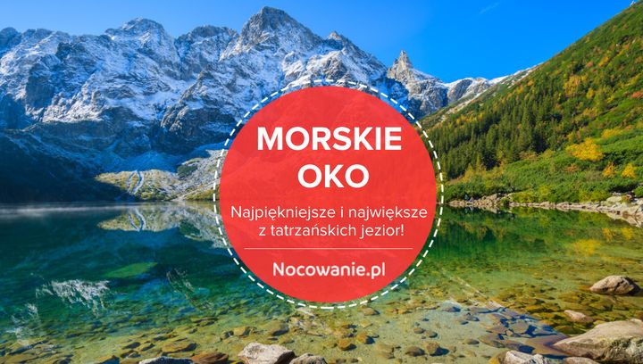 Morskie Oko - najpiękniejsze i największe z tatrzańskich jezior