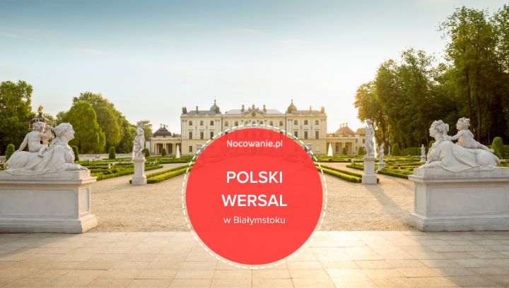 Polski Wersal. Odwiedź Pałac Branickich w Białymstoku!