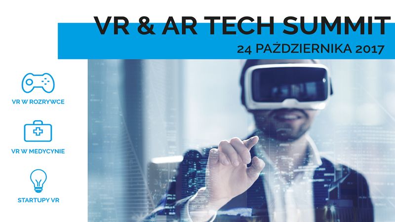 VR&AR Tech Summit to prawdziwa gratka dla entuzjastów wirtualnej i rozszerzonej rzeczywistości