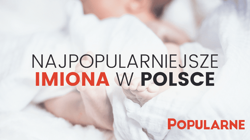 Oto lista najpopularniejszych i najrzadziej nadawanych imion w Polsce w 2015 roku