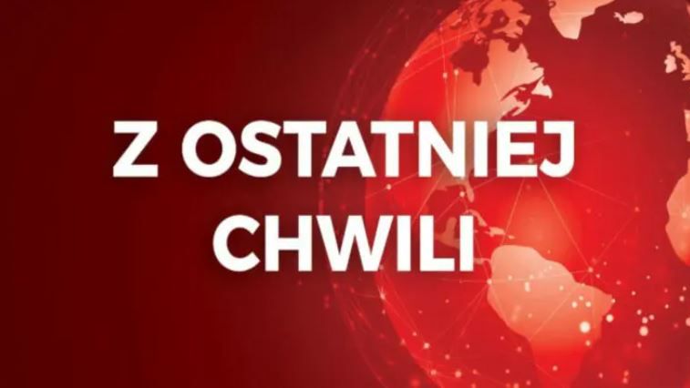 z ostatniej chwili