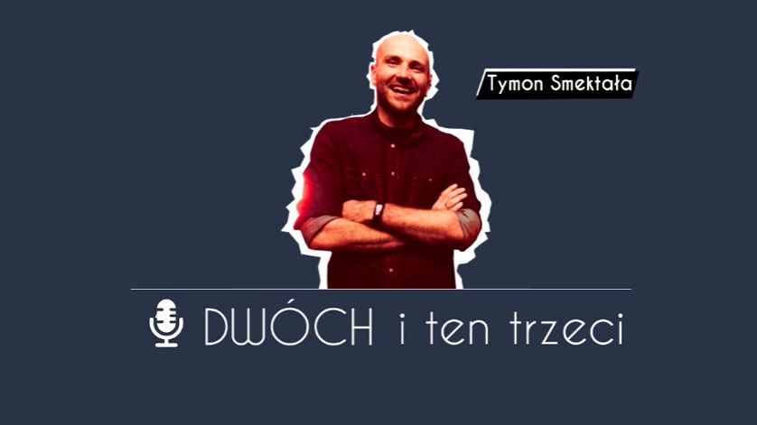 Dwóch i Ten Trzeci - Tymon Smektała (Techland)