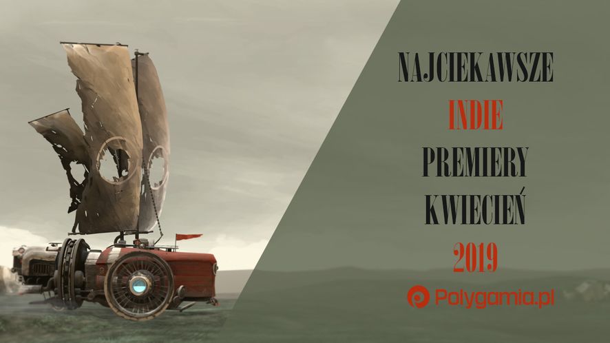 Najciekawsze indie premiery - kwiecień 2019