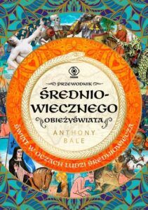 przewodnik średniowiecznego obieżyświata Anthony Bale