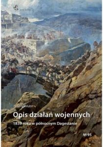 Opis działań wojennych 1839 roku w północnym Dagestanie Dmitrij Milutin