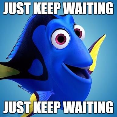 Just Keep Waiting