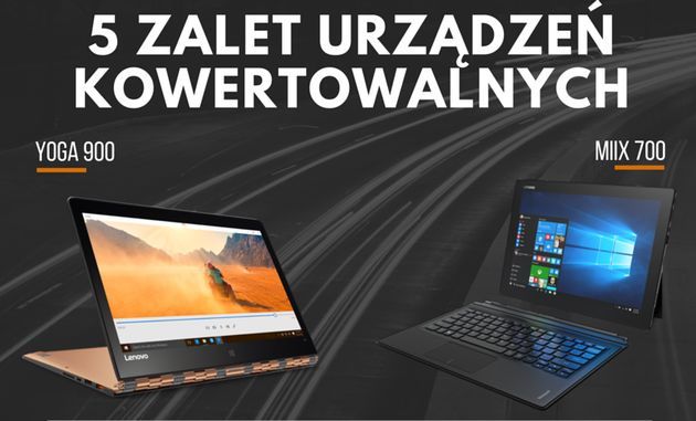 Lenovo - 5 zalet urządzeń konwertowalnych