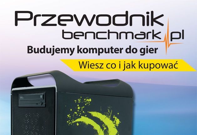 Przewodnik benchmark - budujemy komputer do gier