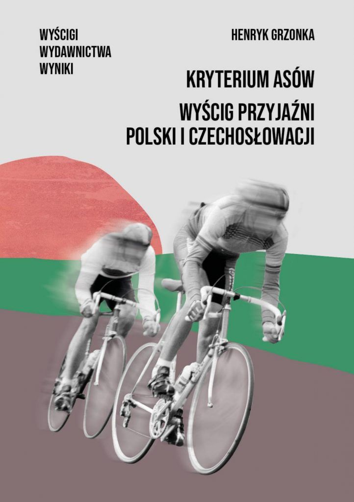 Książka Kryterium Asów. Wyścig Przyjaźni Polski i Czechosłowacji.