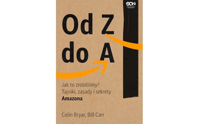 Najlepsze książki dla fana technologii - Od Z do A. Jak to zrobiliśmy? Tajniki, zasady i sekrety Amazona