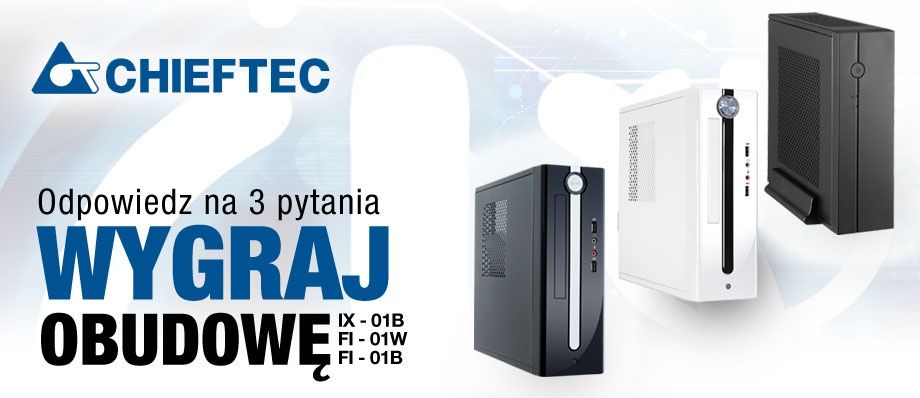Wyniki konkursu: Wygraj 1 z 3 obudów firmy Chieftec