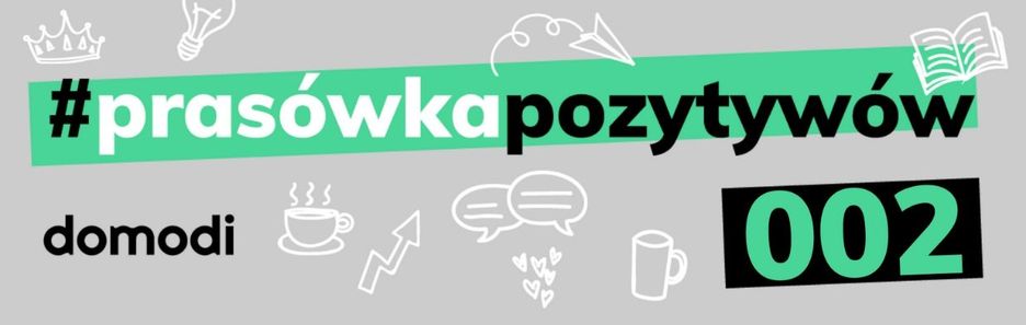 #prasówkapozytywów vol.2