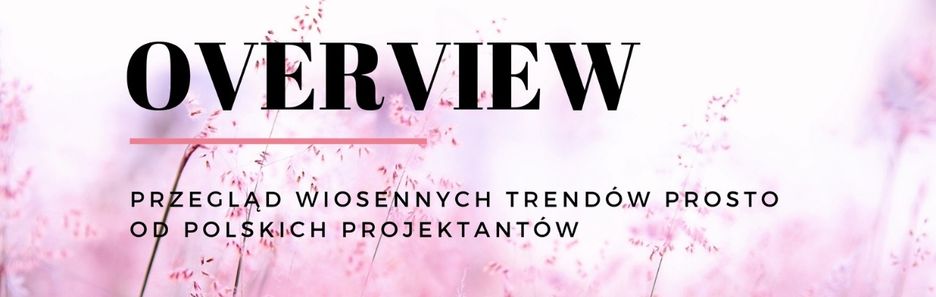 OVERVIEW -  święto polskiej mody w Warszawie!