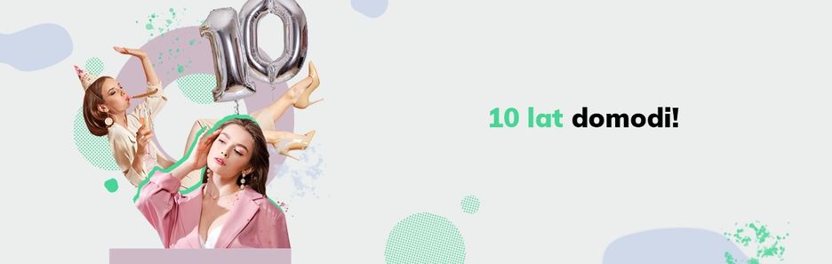 Polska platforma modowa Domodi obchodzi w tym roku swoje 10. urodziny! Jest co świętować!